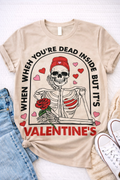When You’re Dead Inside but It’s Valentine’s – Funny Skeleton Graphic T-Shirt-Custom Apparel