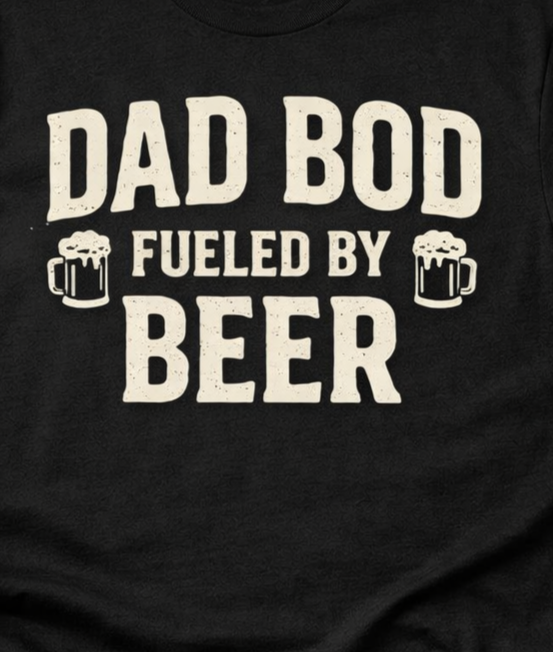 Dad Bod Fueled by Beer Shirt